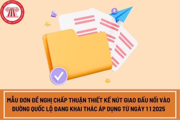 Mẫu Giấy phép thi công nút giao đấu nối áp dụng từ ngày 1 1 2025? Tải Mẫu Giấy phép thi công nút giao đấu nối ở đâu?