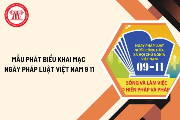 Mẫu phát biểu khai mạc ngày Pháp luật Việt Nam 9 11 chi tiết ngắn gọn