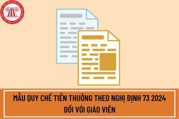 Mẫu quy chế tiền thưởng theo nghị định 73 2024 đối với giáo viên?