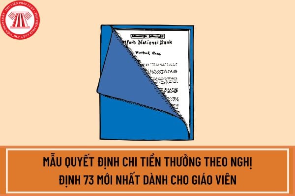 Mẫu Quyết định chi tiền thưởng theo Nghị định 73 mới nhất dành cho giáo viên