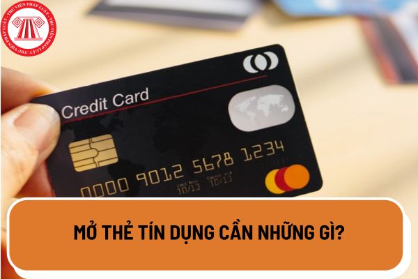 Mở thẻ tín dụng cần những gì? Nguyên tắc sử dụng thẻ tín dụng hiện nay được quy định như thế nào?