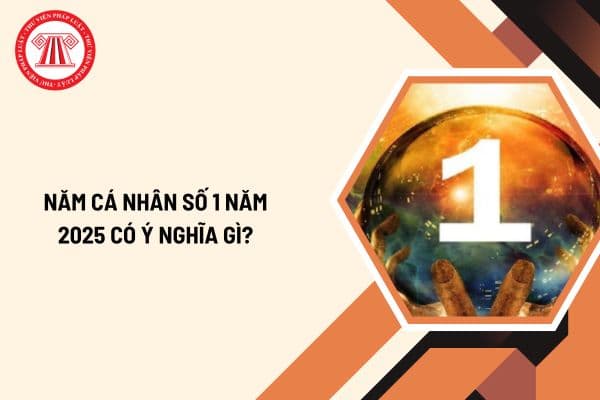 Năm cá nhân số 1 năm 2025 có ý nghĩa gì? Cách tính năm cá nhân 2025 theo thần số học chi tiết như thế nào?