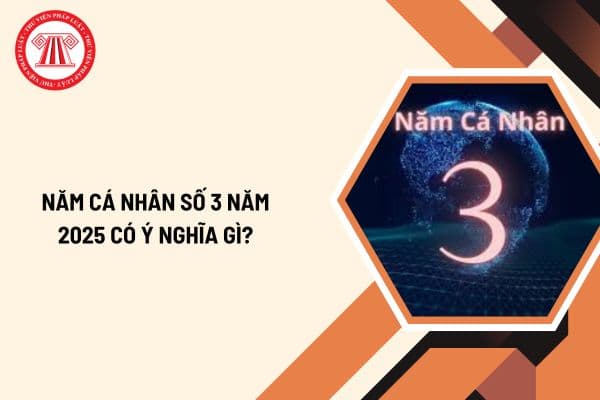 Năm cá nhân số 3 năm 2025 có ý nghĩa gì? Cách tính năm cá nhân 2025 theo thần số học chi tiết?