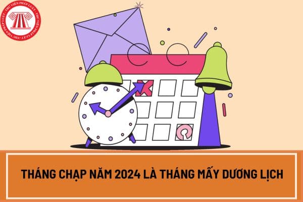 Tháng chạp năm 2024 là tháng mấy dương lịch?