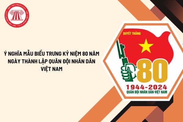 Ý nghĩa mẫu biểu trưng kỷ niệm 80 năm ngày thành lập Quân đội nhân dân Việt Nam