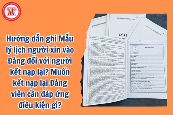 Hướng dẫn ghi Mẫu lý lịch người xin vào Đảng đối với người kết nạp lại? 