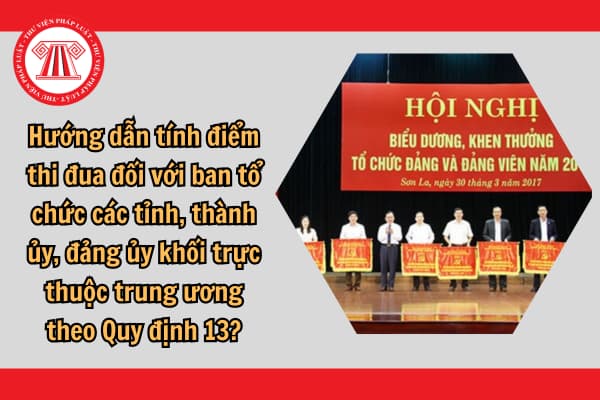 Hướng dẫn tính điểm thi đua đối với ban tổ chức các tỉnh ủy, thành ủy, đảng ủy khối trực thuộc trung ương?