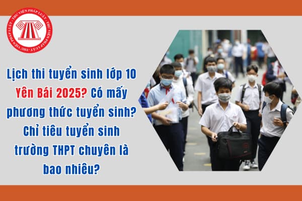 lịch thi tuyển sinh lớp 10 yên bái 2025