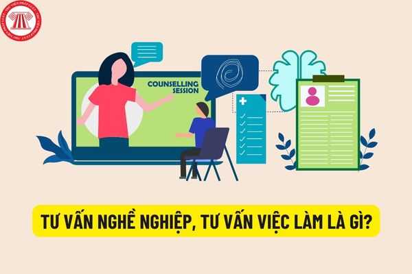 Thế nào là tư vấn nghề nghiệp, tư vấn việc làm? Nội dung tư vấn nghề nghiệp phải phù hợp với độ tuổi và trình độ người học?