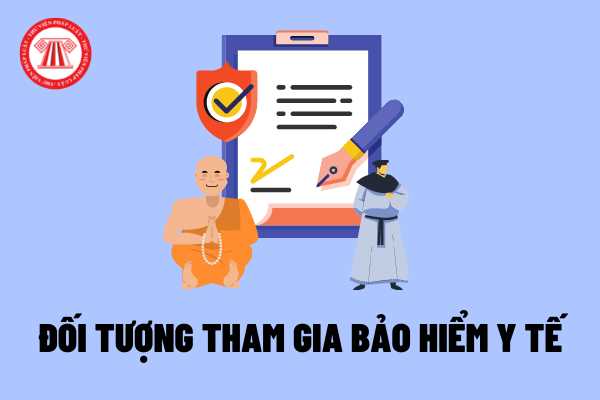 Thầy chùa hay cha xứ có phải là đối tượng tham gia bảo hiểm y tế theo Dự thảo Luật Bảo hiểm y tế mới nhất?