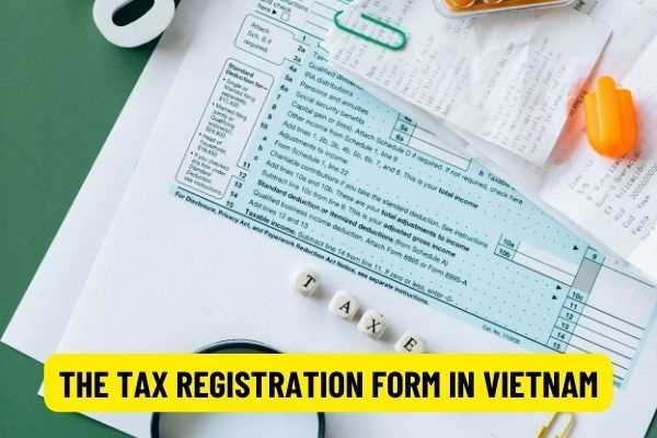 The latest form in 2022 is the tax registration form in Vietnam declaration form for individuals earning income from wages and salaries?