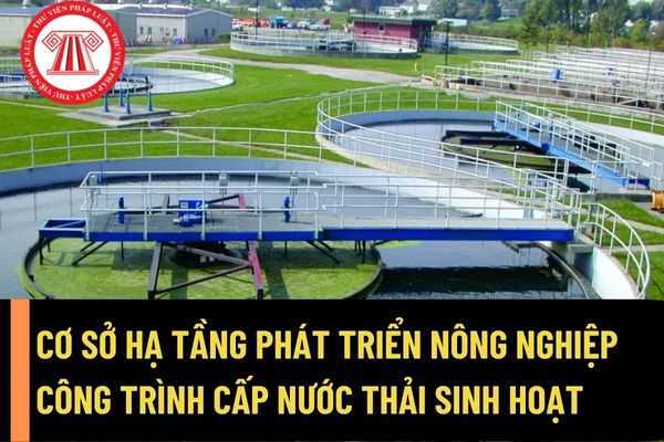 Cơ sở hạ tầng phát triển nông nghiệp, công trình cấp nước thải sinh hoạt được đầu tư để phát triển nông thôn mới như thể nào?