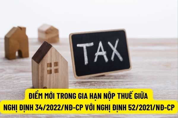 Cục thuế Hà Nội: Một số điểm mới trong chính sách gia hạn nộp thuế giữa Nghị định 34/2022/NĐ-CP và Nghị định 52/2021/NĐ-CP người nộp thuế cần phải biết?