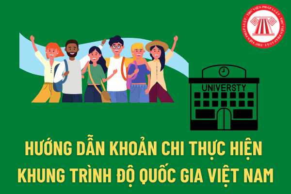 Bộ Tài Chính: Các khoản chi thực hiện Khung trình độ quốc gia Việt Nam đối với các trình độ của giáo dục đại học giai đoạn 2020-2025?