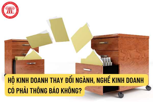  Hộ kinh doanh thay đổi ngành nghề kinh doanh có phải thông báo không?