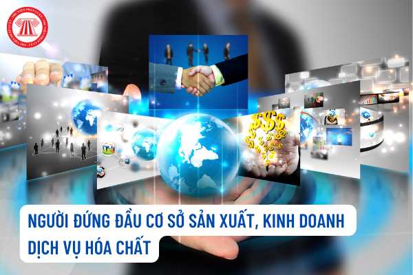 Trách nhiệm của người đứng đầu cơ sở sản xuất, kinh doanh hóa chất