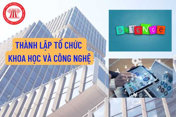 Thành lập tổ chức khoa học và công nghệ phải đáp ứng điều kiện nào? Thủ tục đăng ký hoạt động đối với tổ chức khoa học và công nghệ được quy định như thế nào?