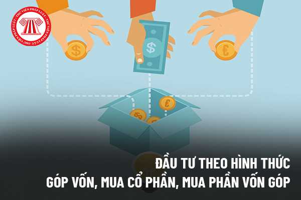 Đầu tư theo hình thức góp vốn, mua cổ phần, mua phần vốn góp