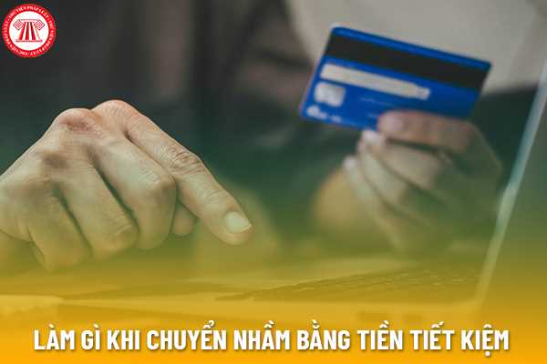 Có được đòi lại khoản tiền tiết kiệm do bị chuyển nhầm tiền không?