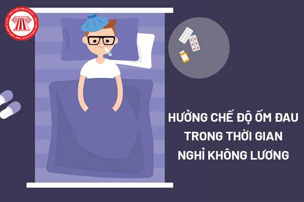 Hưởng chế độ ốm đau trong thời gian nghỉ không lương