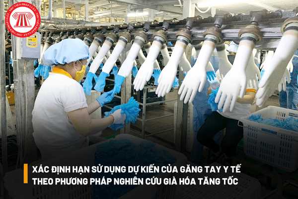 Xác định hạn sử dụng dự kiến của găng tay y tế theo trên phương pháp nghiên cứu già hóa tăng tốc