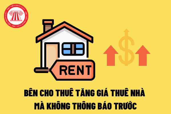 Người thuê nhà có được chấm dứt hợp đồng thuê nhà khi bên cho thuê tăng giá thuê mà không thông báo trước