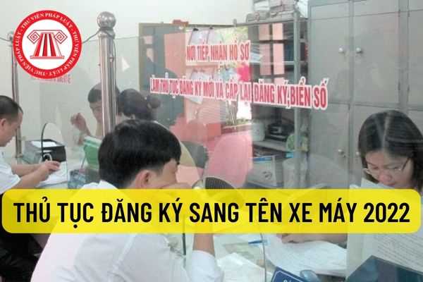 Thủ tục đăng ký sang tên xe máy trọng điểm đăng ký tại Công an cấp xã được phân cấp đăng ký xe năm 2022? Hồ sơ sang tên xe máy bao gồm những gì?