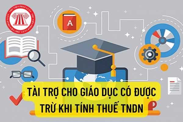 Khoản chi tài trợ cho giáo dục có được tính lần chi phí được trừ khi tính thuế TNDN theo hướng dẫn của Cục Thuế thành phố Hà Nội?