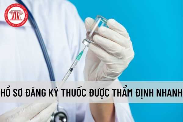 Các trường hợp hồ sơ đăng ký thuốc được thẩm định nhanh, thẩm định rút gọn theo quy định mới nhất?