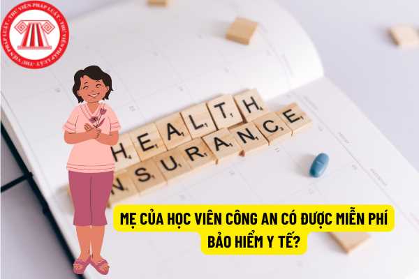 Mẹ của học viên công an có được miễn phí bảo hiểm y tế?