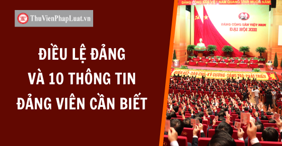Điều lệ Đảng Cộng sản Việt Nam và 10 thông tin đảng viên cần biết