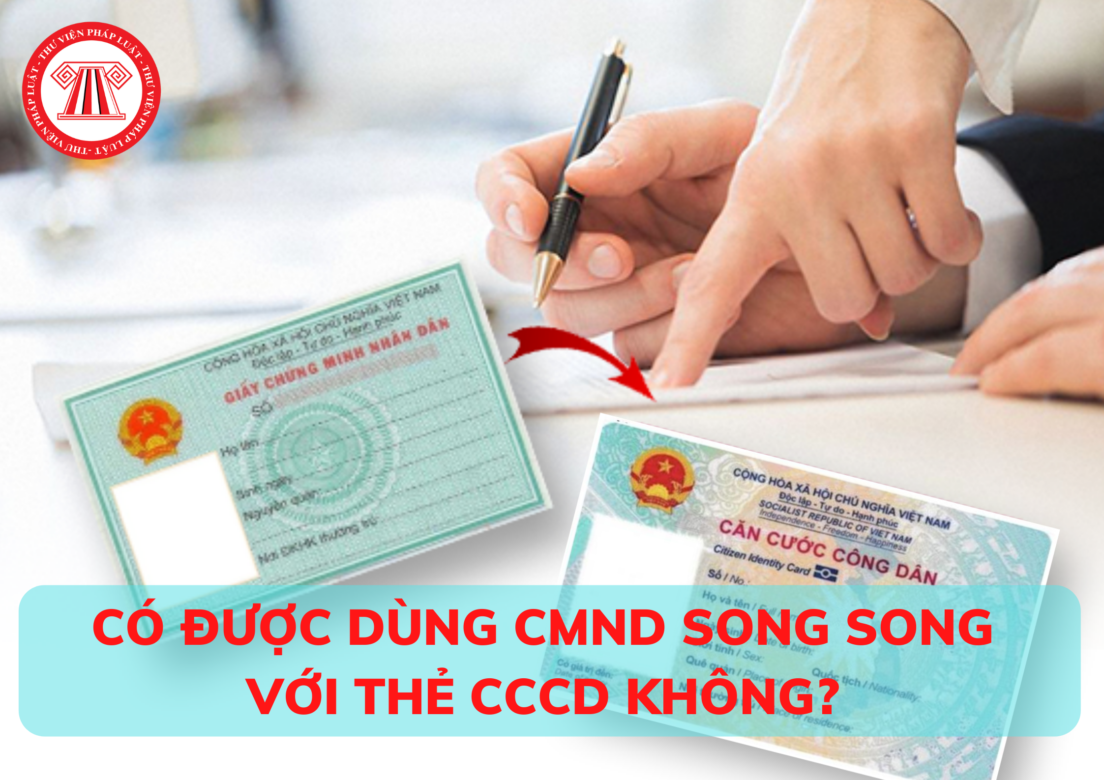 Có được dùng CMND song song với thẻ CCCD không?