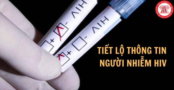 https://cdn.thuvienphapluat.vn/uploads/tintuc/2022/06/18/TIET-LO-THONG-TIN-NGUOI-NHIEM-HIV.png