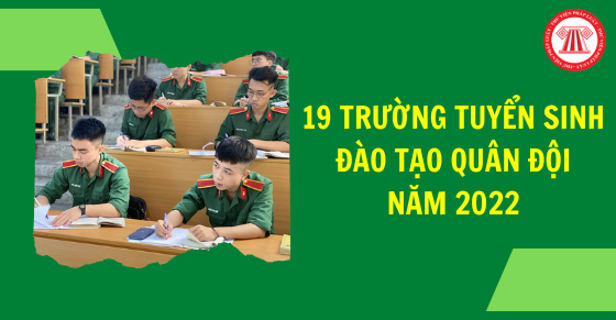 19 trường tuyển sinh đào tạo Quân đội năm 2022