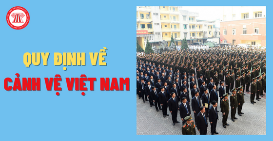 Quy định về lực lượng cảnh vệ Việt Nam
