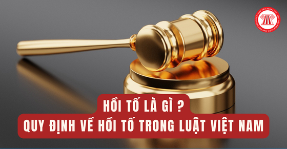 Hồi tối là gì ? Quy định về hồi tố trong luật Việt Nam