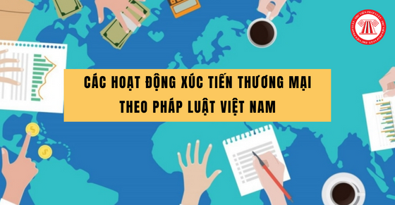 Các hoạt động xúc tiến thương mại theo pháp luật Việt Nam