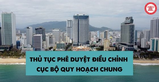 Thủ tục phê duyệt điều chỉnh cục bộ quy hoạch chung tỉnh Khánh Hòa