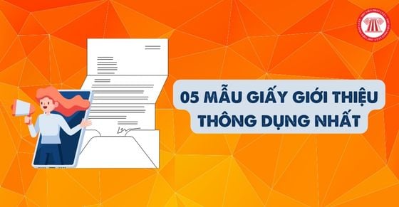 Giấy giới thiệu là gì? 05 mẫu giấy giới thiệu thông dụng nhất