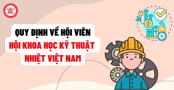 Quy định về hội viên Hội Khoa học kỹ thuật Nhiệt Việt Nam