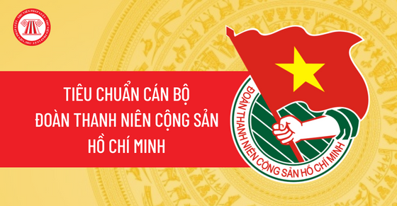 Tiêu chuẩn cán bộ Đoàn Thanh niên Cộng sản Hồ Chí Minh