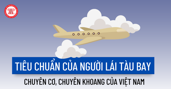 Tiêu chuẩn của người lái tàu bay chuyên cơ, chuyên khoang của Việt Nam