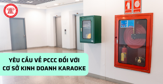 Yêu cầu về PCCC đối với cơ sở kinh doanh dịch vụ karaoke