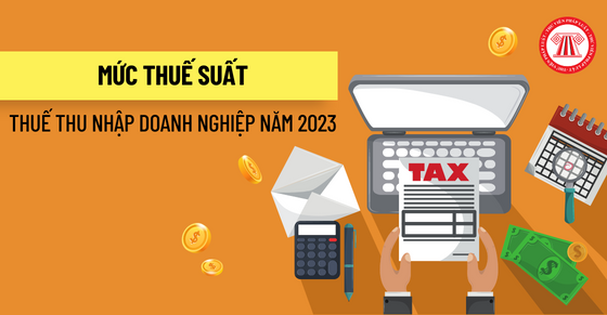 Mức thuế suất thuế thu nhập doanh nghiệp năm 2023