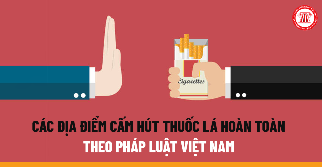 Các địa điểm cấm hút thuốc lá hoàn toàn theo pháp luật Việt Nam