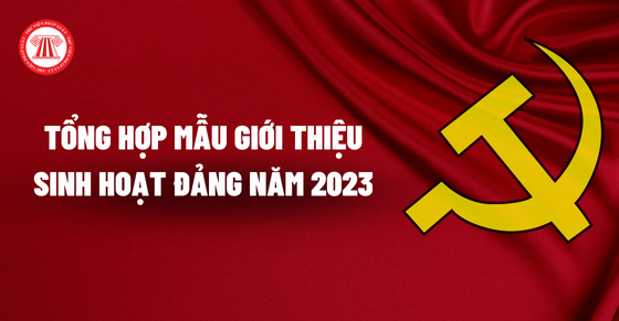 Tổng hợp mẫu giấy giới thiệu sinh hoạt đảng năm 2023 