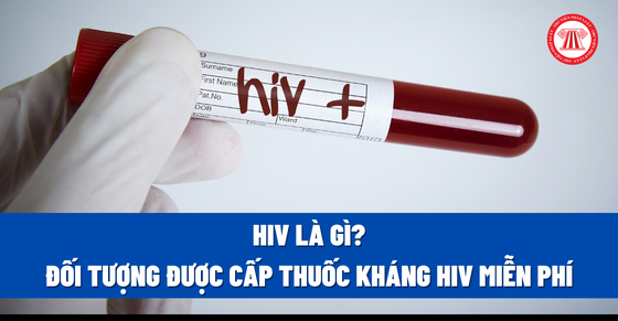 HIV là gì? Đối tượng được cấp thuốc kháng HIV miễn phí