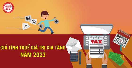Giá tính thuế giá trị gia tăng năm 2023