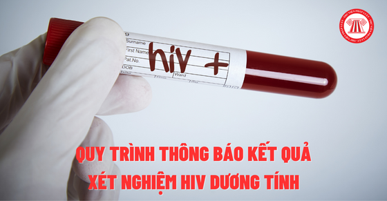 Quy trình thông báo kết quả xét nghiệm HIV dương tính