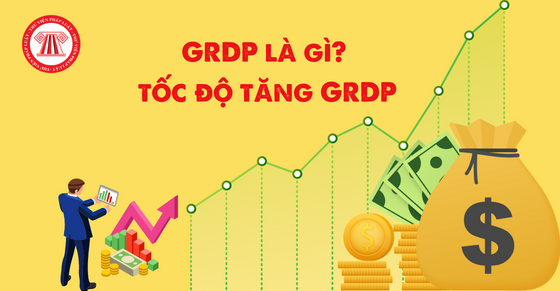GRDP là gì? Các tính tốc độ tăng trưởng GRDP